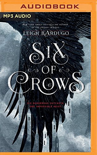 Leigh Bardugo, Lauren Fortgang, Jay Snyder, Brandon Rubin, David LeDoux, Elizabeth Evans, Tristan Morris, Roger Clark: Six of Crows (AudiobookFormat, Audible Studios on Brilliance Audio, Audible Studios on Brilliance)