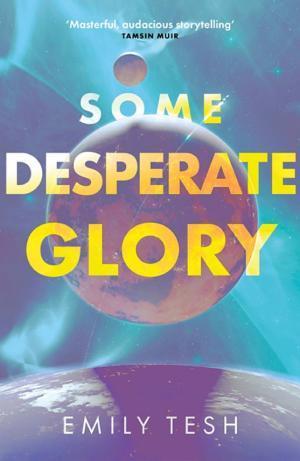 Emily Tesh: Some Desperate Glory