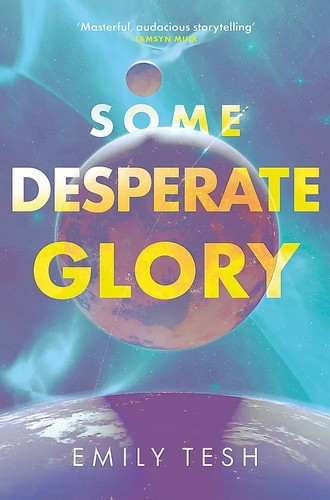 Emily Tesh: Some Desperate Glory (EBook, 2023, Orbit)