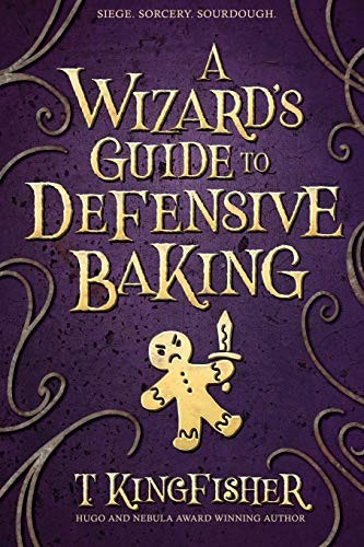 T. Kingfisher: A Wizard's Guide to Defensive Baking (Paperback, Argyll Productions)