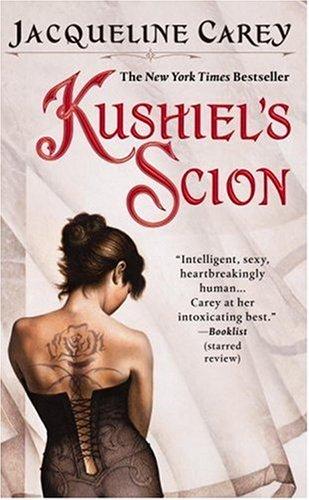 Jacqueline Carey: Kushiel's Scion (Kushiel's Legacy) (Grand Central Publishing)